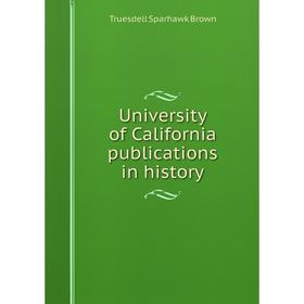 

Книга University of California publications in history
