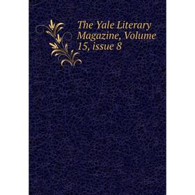 

Книга The Yale Literary Magazine, Volume 15, issue 8