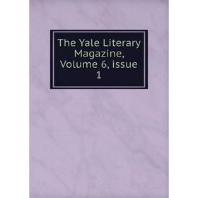 

Книга The Yale Literary Magazine, Volume 6, issue 1