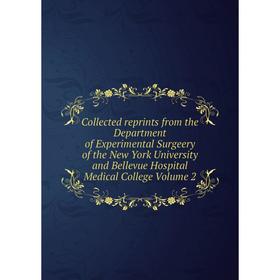 

Книга Collected reprints from the Department of Experimental Surgeery of the New York University and Bellevue Hospital Medical College