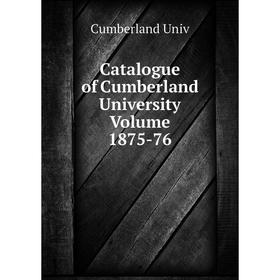 

Книга Catalogue of Cumberland University Volume 1875-76