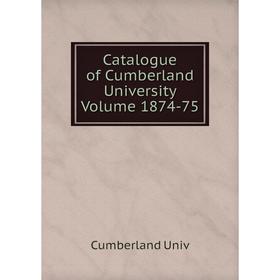 

Книга Catalogue of Cumberland University Volume 1874-75