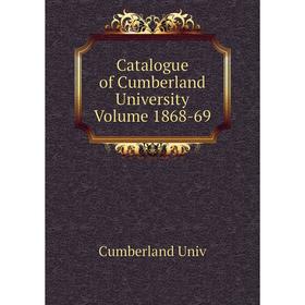 

Книга Catalogue of Cumberland University Volume 1868-69