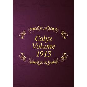 

Книга Calyx Volume 1913