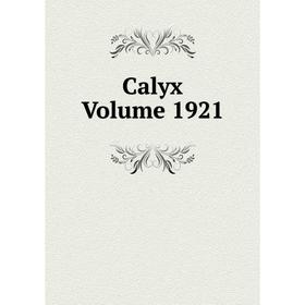 

Книга Calyx Volume 1921