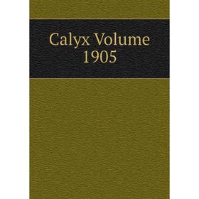 

Книга Calyx Volume 1905