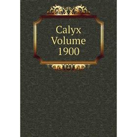 

Книга Calyx Volume 1900