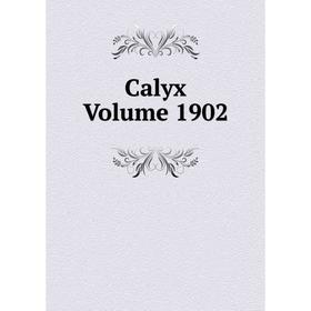 

Книга Calyx Volume 1902