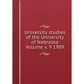 

Книга University studies of the University of Nebraska Volume v. 9 1909