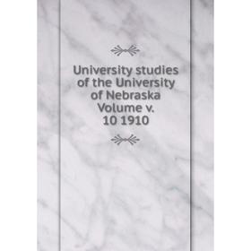 

Книга University studies of the University of Nebraska Volume v. 10 1910