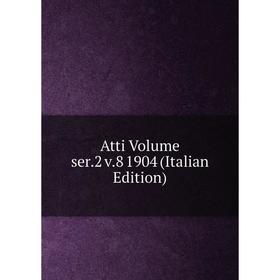 

Книга Atti Volume ser.2 v.8 1904 (Italian Edition)