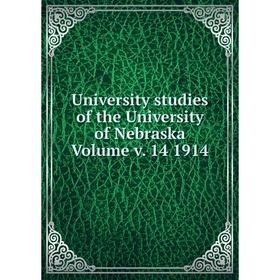 

Книга University studies of the University of Nebraska Volume v. 14 1914