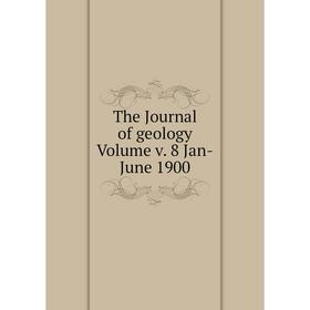 

Книга The Journal of geology Volume v. 8 Jan-June 1900