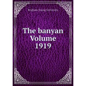 

Книга The banyan Volume 1919