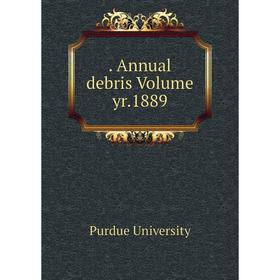 

Книга . Annual debris Volume yr.1889