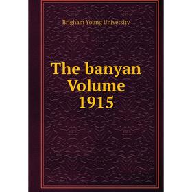 

Книга The banyan Volume 1915