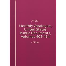 

Книга Monthly Catalogue, United States Public Documents, Volumes 403-414