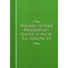 

Книга Minutes — United Presbyterian Church in the USa, Volume 15