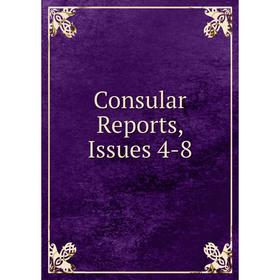

Книга Consular Reports, Issues 4-8