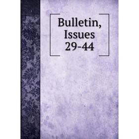 

Книга Bulletin, Issues 29-44