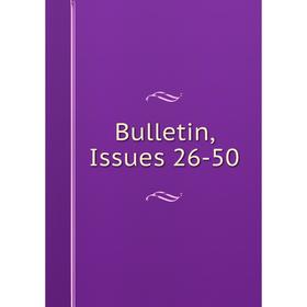 

Книга Bulletin, Issues 26-50