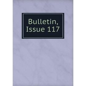 

Книга Bulletin, Issue 117