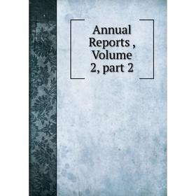 

Книга Annual Reports, Volume 2, part 2