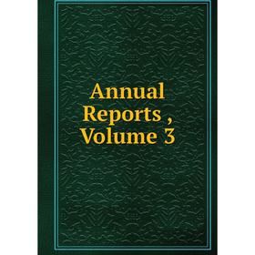 

Книга Annual Reports, Volume 3