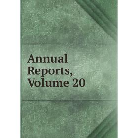 

Книга Annual Reports, Volume 20