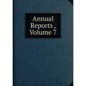 

Книга Annual Reports, Volume 7