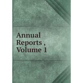 

Книга Annual Reports, Volume 1