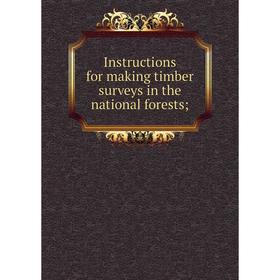 

Книга Instructions for making timber surveys in the national forests
