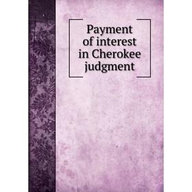 

Книга Payment of interest in Cherokee judgment