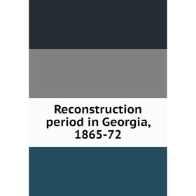 

Книга Reconstruction period in Georgia, 1865-72