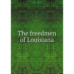 

Книга The freedmen of Louisiana