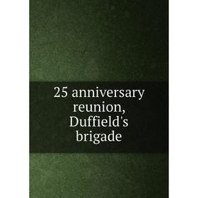 

Книга 25 anniversary reunion, Duffield's brigade