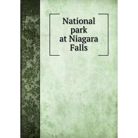 

Книга National park at Niagara Falls