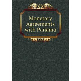 

Книга Monetary Agreements with Panama