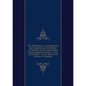 

Книга The Mall Parkway: hearing before the Committee on the District of Columbia of the United States Senate, Saturday, March 12, 1904, on the bill (S