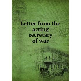 

Книга Letter from the acting secretary of war