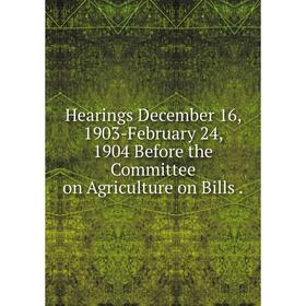 

Книга Hearings December 16, 1903-February 24, 1904 Before the Committee on Agriculture on Bills.