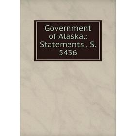 

Книга Government of Alaska.: Statements. S. 5436