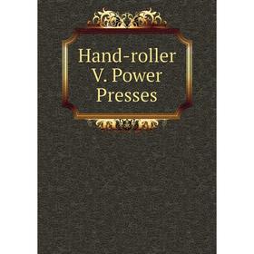 

Книга Hand-roller V. Power Presses