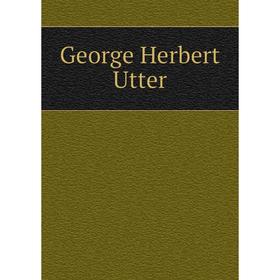 

Книга George Herbert Utter