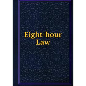 

Книга Eight-hour Law