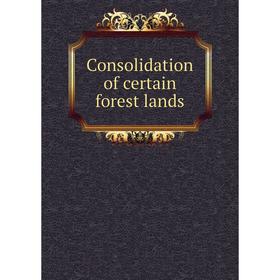 

Книга Consolidation of certain forest lands