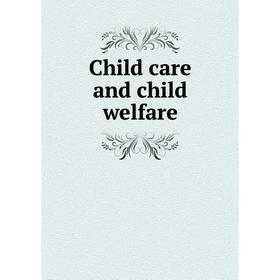 

Книга Child care and child welfare