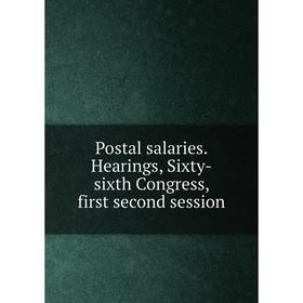 

Книга Postal salaries. Hearings, Sixty-sixth Congress, first second session