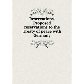 

Книга Reservations. Proposed reservations to the Treaty of peace with Germany