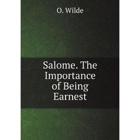 

Книга Salome. The Importance of Being Earnest